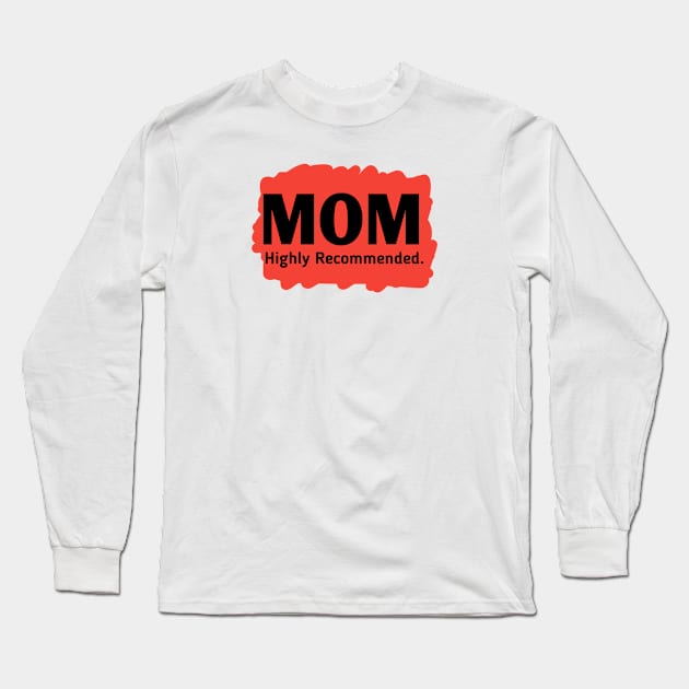 Mom highly recommended Long Sleeve T-Shirt by BlackMeme94
